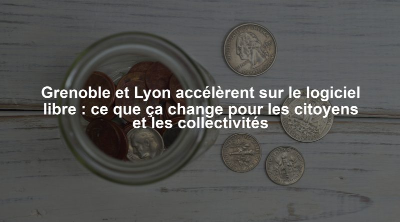 Grenoble et Lyon accélèrent sur le logiciel libre : ce que ça change pour les citoyens et les collectivités