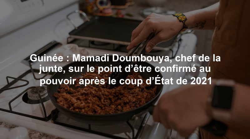 Guinée : Mamadi Doumbouya, chef de la junte, sur le point d’être confirmé au pouvoir après le coup d’État de 2021