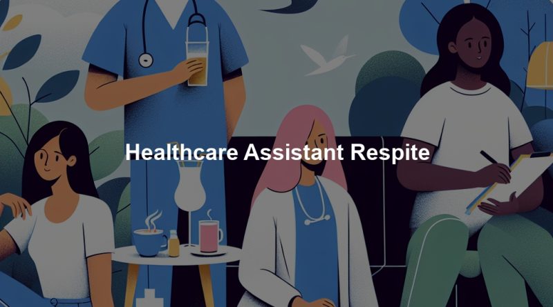 Healthcare Assistant Respite