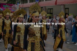 Holcim autorisé à racheter le groupe Alkern