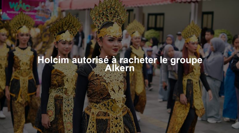 Holcim autorisé à racheter le groupe Alkern
