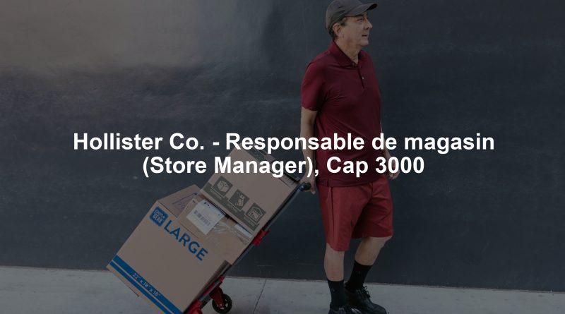 Hollister Co. - Responsable de magasin (Store Manager), Cap 3000