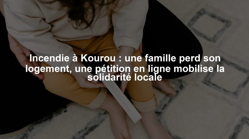 Incendie à Kourou : une famille perd son logement, une pétition en ligne mobilise la solidarité locale