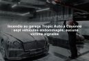 Incendie au garage Tropic Auto à Cayenne : sept véhicules endommagés, aucune victime signalée