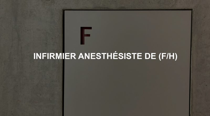 INFIRMIER ANESTHÉSISTE DE (F/H)