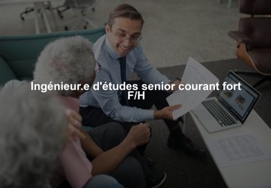 Ingénieur.e d'études senior courant fort F/H