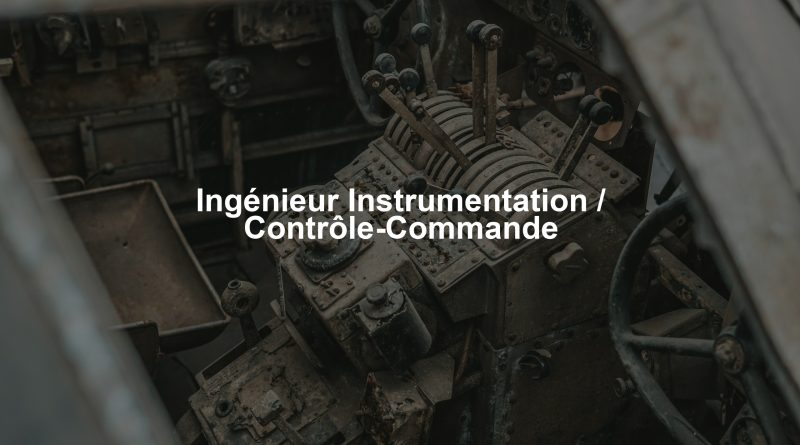 Ingénieur Instrumentation / Contrôle-Commande
