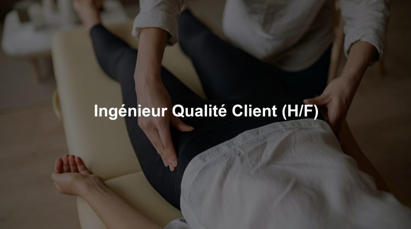 Ingénieur Qualité Client (H/F)