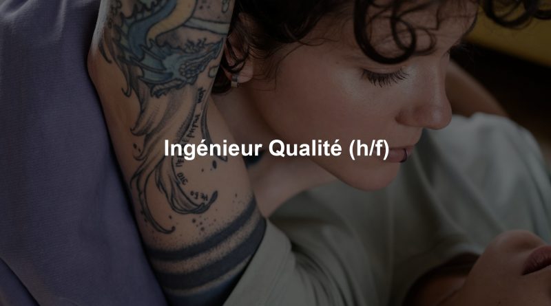 Ingénieur Qualité (h/f)