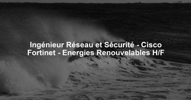 Ingénieur Réseau et Sécurité - Cisco Fortinet - Energies Renouvelables H/F
