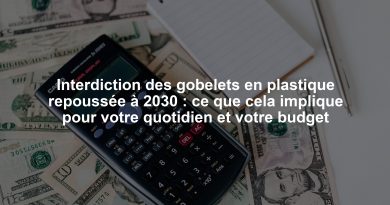 Interdiction des gobelets en plastique repoussée à 2030 : ce que cela implique pour votre quotidien et votre budget