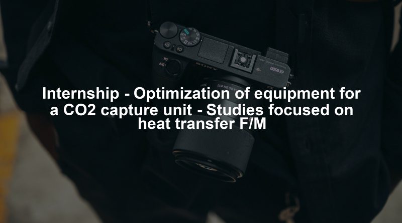 Internship - Optimization of equipment for a CO2 capture unit - Studies focused on heat transfer F/M
