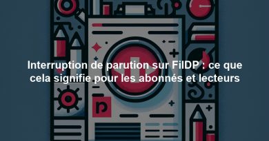 Interruption de parution sur FilDP : ce que cela signifie pour les abonnés et lecteurs