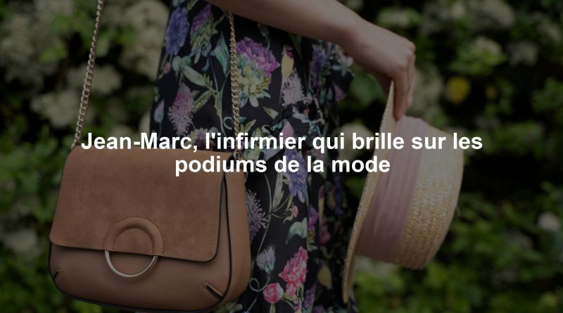 Jean-Marc, l'infirmier qui brille sur les podiums de la mode