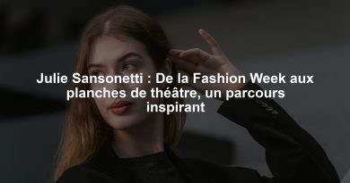 Julie Sansonetti : De la Fashion Week aux planches de théâtre, un parcours inspirant