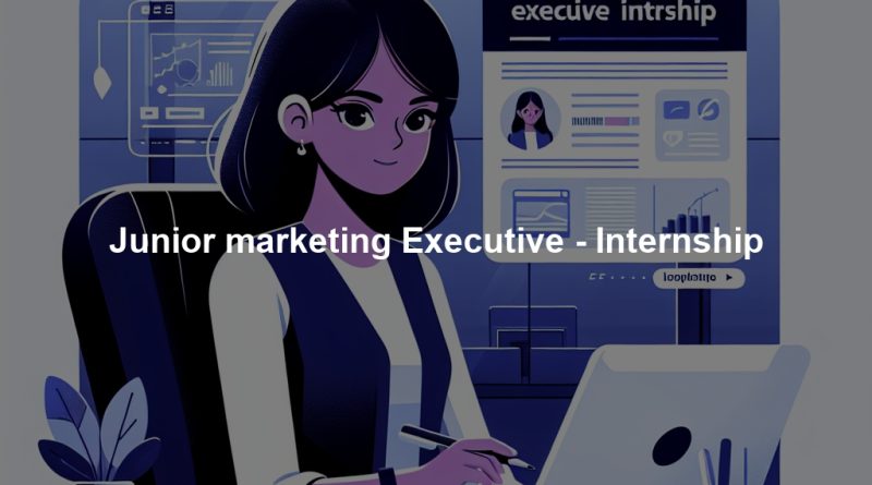 Junior marketing Executive - Internship