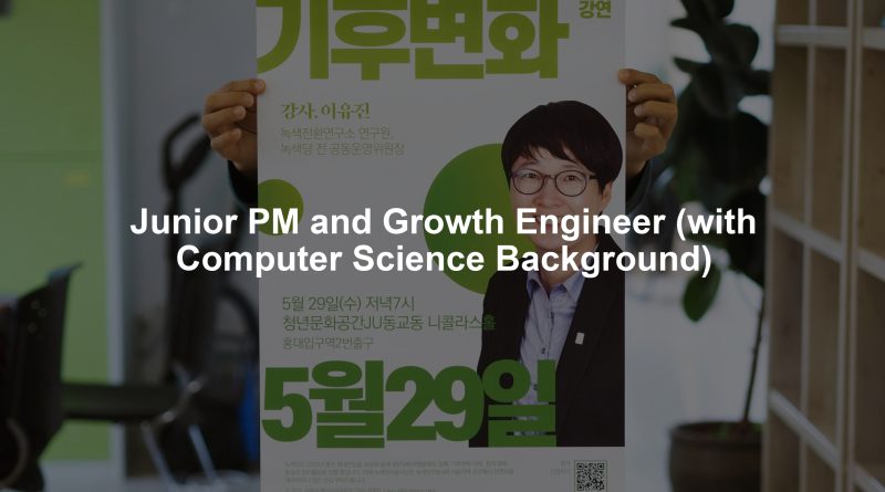 Junior PM and Growth Engineer (with Computer Science Background)
