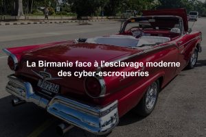 La Birmanie face à l'esclavage moderne des cyber-escroqueries