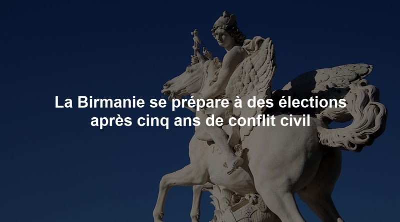 La Birmanie se prépare à des élections après cinq ans de conflit civil
