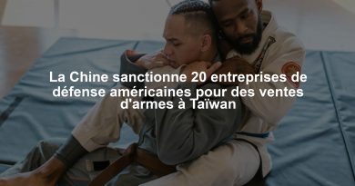 La Chine sanctionne 20 entreprises de défense américaines pour des ventes d'armes à Taïwan