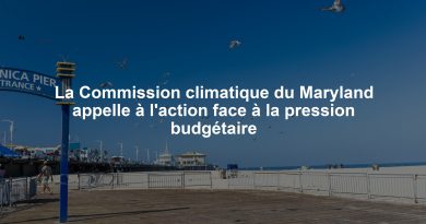 La Commission climatique du Maryland appelle à l'action face à la pression budgétaire