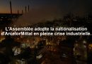 L'Assemblée adopte la nationalisation d'ArcelorMittal en pleine crise industrielle.