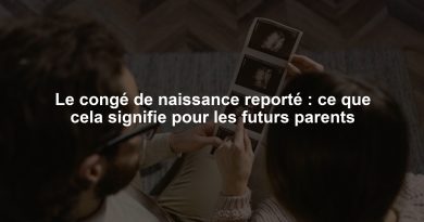 Le congé de naissance reporté : ce que cela signifie pour les futurs parents