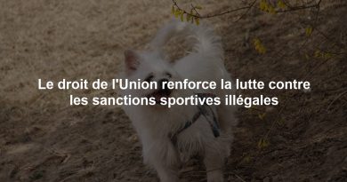 Le droit de l'Union renforce la lutte contre les sanctions sportives illégales