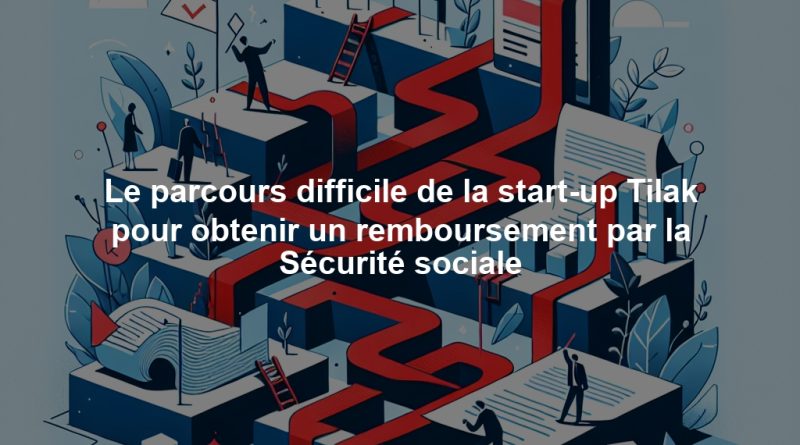 Le parcours difficile de la start-up Tilak pour obtenir un remboursement par la Sécurité sociale