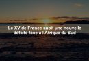 Le XV de France subit une nouvelle défaite face à l'Afrique du Sud