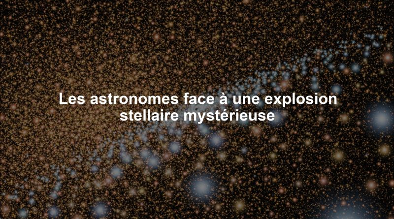 Les astronomes face à une explosion stellaire mystérieuse