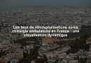 Les taux de réhospitalisations après chirurgie ambulatoire en France : une visualisation dynamique