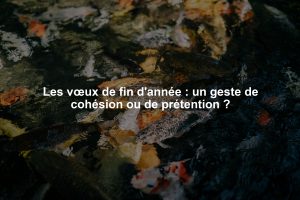 Les vœux de fin d'année : un geste de cohésion ou de prétention ?