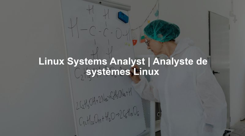 Linux Systems Analyst | Analyste de systèmes Linux
