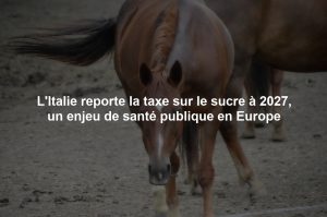 L'Italie reporte la taxe sur le sucre à 2027, un enjeu de santé publique en Europe