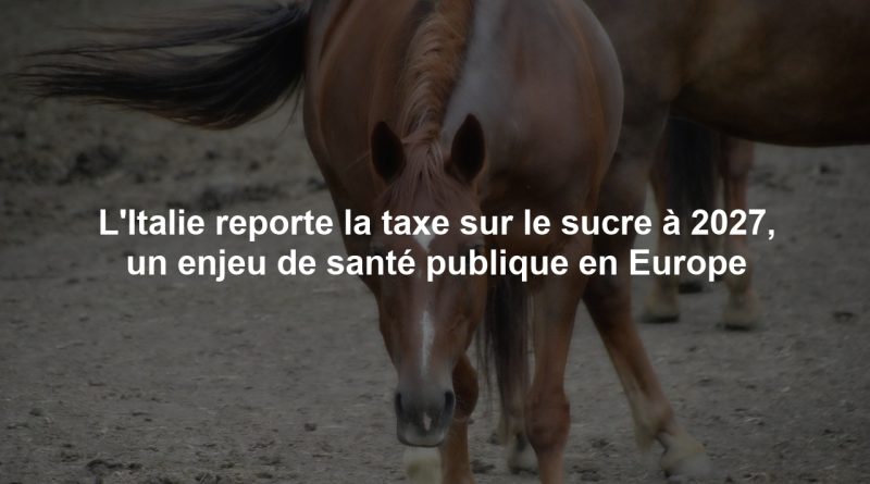 L'Italie reporte la taxe sur le sucre à 2027, un enjeu de santé publique en Europe