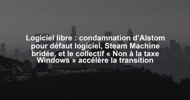 Logiciel libre : condamnation d’Alstom pour défaut logiciel, Steam Machine bridée, et le collectif « Non à la taxe Windows » accélère la transition