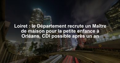 Loiret : le Département recrute un Maître de maison pour la petite enfance à Orléans, CDI possible après un an