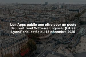 LumApps publie une offre pour un poste de Front‑end Software Engineer (F/H) à Lyon/Paris, datée du 18 décembre 2025