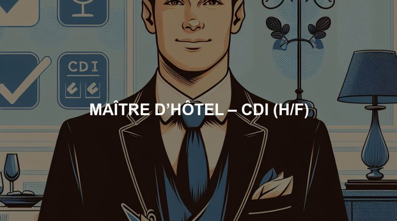 MAÎTRE D’HÔTEL – CDI (H/F)