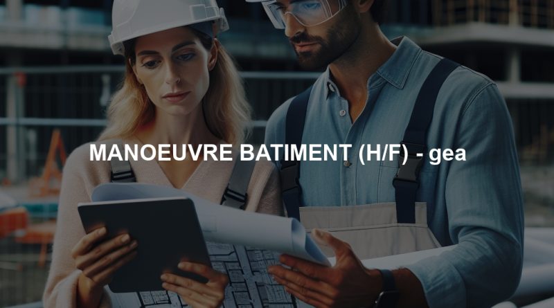 MANOEUVRE BATIMENT (H/F) - gea