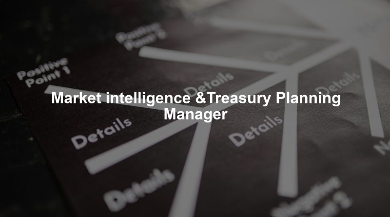 Market intelligence &Treasury Planning Manager