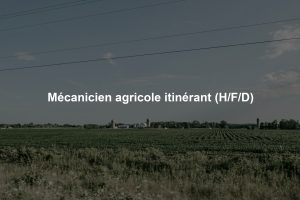 Mécanicien agricole itinérant (H/F/D)