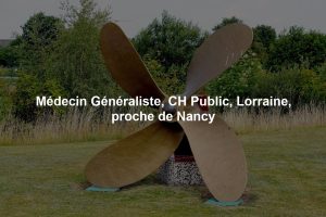 Médecin Généraliste, CH Public, Lorraine, proche de Nancy