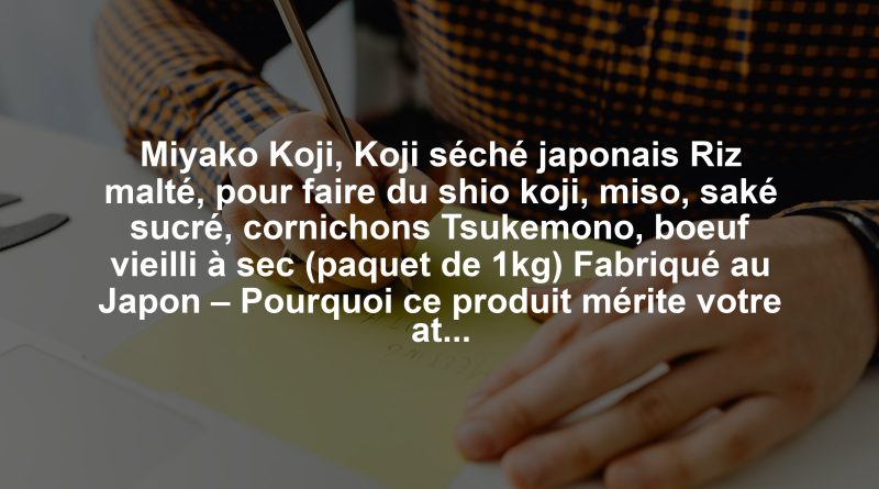 Miyako Koji, Koji séché japonais Riz malté, pour faire du shio koji, miso, saké sucré, cornichons Tsukemono, boeuf vieilli à sec (paquet de 1kg) Fabriqué au Japon – Pourquoi ce produit mérite votre attention