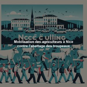 Mobilisation des agriculteurs à Nice contre l'abattage des troupeaux