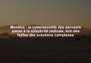 Monitux : la cybersécurité des serveurs passe à la simplicité radicale, loin des failles des solutions complexes