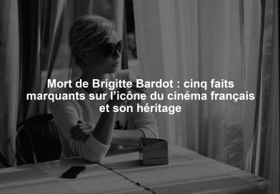 Mort de Brigitte Bardot : cinq faits marquants sur l’icône du cinéma français et son héritage