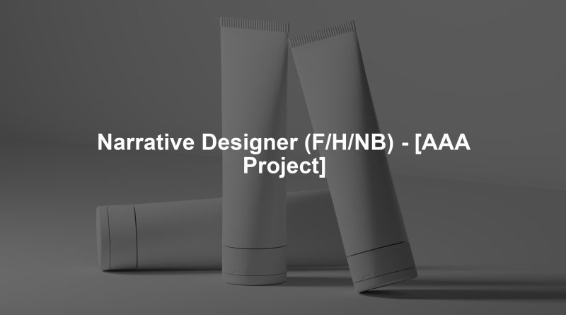 Narrative Designer (F/H/NB) - [AAA Project]