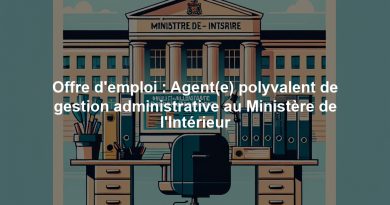 Offre d'emploi : Agent(e) polyvalent de gestion administrative au Ministère de l'Intérieur